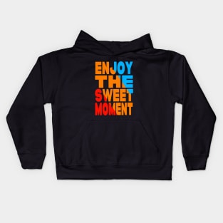 Enjoy the sweet moment Kids Hoodie